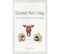 Doomed Man's Way: 13 Stories That Breathe Life into Nordic Sayings
