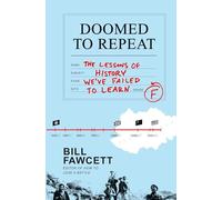 Doomed to Repeat: The Lessons of History We've Failed to Learn