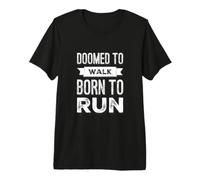 Doomed To Walk Born To Run Texto Divertido Citas Divertidas para Correr Camiseta Premium