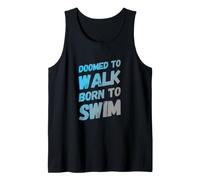 Doomed To Walk Born To Swim Texto Divertido Citas Divertidas de natación Camiseta sin Mangas