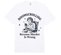 Doomscrolling Porque el Asesinato está Mal Divertido Comfort Colors Adult Heavyweight T-Shirt