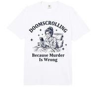 Doomscrolling Porque el Asesinato está Mal sarcástico Comfort Colors Adult Heavyweight T-Shirt