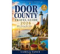 Door County Travel Guide 2026 (full color): Village by Village Along Wisconsin's Great Lakes Peninsula, Lighthouses, Wineries, State Parks and Honest Local Tips