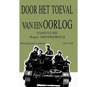 Door het toeval van een oorlog: Waargebeurd verhaal 1939 - 1945