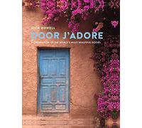 Door J'Adore: A Celebration of the World's Most Beautiful Doors [Idioma Inglés]