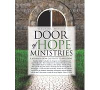 Door of Hope Ministries: A Jourey Form Captivity To Freedom