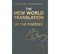 Door to Door: A Trainer’s Ministry - The Mew World Translation of the Pokédex: A Parody Guide to Theocratic Satire and Pocket Monster Theology