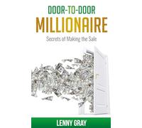Door-to-Door Millionaire: Secrets of Making the Sale (Door-to-Door Millionaire Series)