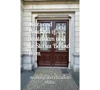 Doors and Windows of Amsterdam and The Stories Behind Them (Doors and Windows and the Stories Behind Them)