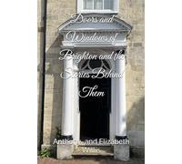 Doors and Windows of Brighton and the Stories Behind Them (Doors and Windows and the Stories Behind Them)