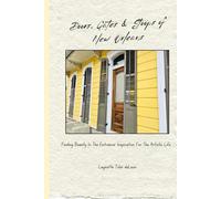 Doors, Gates and Stoops of New Orleans: Finding Beauty In The Entrance: Inspiration For The Artistic Life