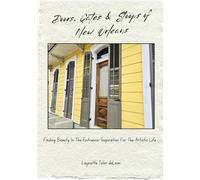 Doors, Gates and Stoops of New Orleans: Finding Beauty In The Entrance: Inspiration For The Artistic Life