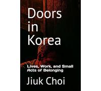 Doors in Korea: Lives, Work, and Small Acts of Belonging