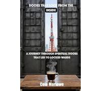 Doors That Lock From The Inside: A Journey Through Spiritual Doors That Led To Locked Doors