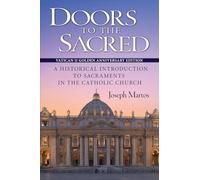 Doors to the Sacred, Vatican II Golden Anniversary Edition: A Historical Introduction to Sacraments in the Catholic Church