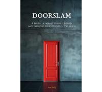 Doorslam: A Brutally Honest Guide for INFJs and Empathic Souls Who Feel Too Much