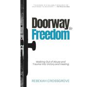 Doorway to Freedom: Walking Out of Abuse and Trauma into Victory and Healing