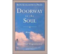 Doorway to the Soul: How to Have a Profound Spiritual Experience