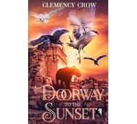 Doorway to the Sunset: Middle grade fantasy adventure (Feather Down)