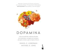 Dopamina: Cómo Una Molécula Condiciona de Quién Nos Enamoramos, Con Quién Nos Acostamos, a Quién Votamos Y ... / The Molecule of More