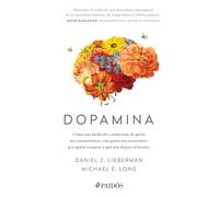 Dopamina: Cómo Una Molécula Condiciona de Quién Nos Enamoramos, Con Quién Nos Acostamos, a Quién Votamos Y ... / The Molecule of More: Cómo Una ... Nos Acostamos, a Quién Votamos Y ...