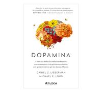 Dopamina: Cómo una molécula condiciona de quién nos enamoramos, con quién nos acostamos, a quién votamos y ... (Edición Tapa Dura) / The Molecule of More