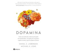 Dopamina: Cómo una molécula condiciona de quién nos enamoramos, con quién nos acostamos, a quién votamos y qué nos depara el futuro (DIVULGACIÓN)