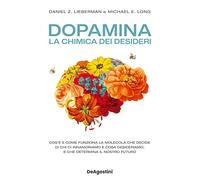 Dopamina. La chimica dei desideri