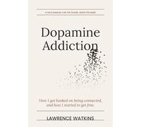 Dopamine Addiction: How I Got Hooked on Being Connected and How I Started to Get Free