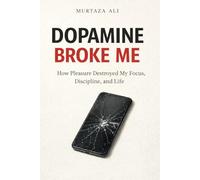 Dopamine Broke Me: How Pleasure Destroyed My Focus, Discipline, and Life