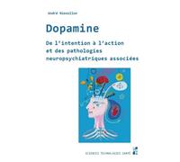 Dopamine: De l’intention à l’action et des pathologies neuropsychiatriques associées