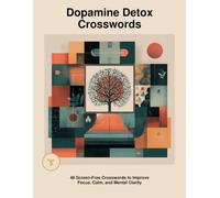 Dopamine Detox Crossword: 48 Screen-Free Crosswords to Improve Focus, Calm, and Mental Clarity (DOPAMINE DETOX CROSSWORD PUZZLES)