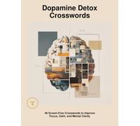 Dopamine Detox Crossword: 48 Screen-Free Large Print Crosswords to Improve Focus, Calm, and Mental Clarity (DOPAMINE DETOX CROSSWORD PUZZLES)