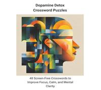 Dopamine Detox Crossword Puzzles: 48 Screen-Free Crossword Puzzles to Improve Focus, Calm, and Mental Clarity