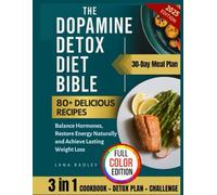 Dopamine Detox Diet Bible: Guide & Cookbook with 80+ Delicious Recipes to Balance Hormones, Restore Energy & Achieve Lasting Weight Loss. 21-Day Dopamine Reset Challenge and 30-Day Meal Plan