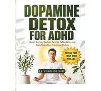 Dopamine Detox For ADHD: Rest Focus, reduce screen addiction, and build healthy attention habits