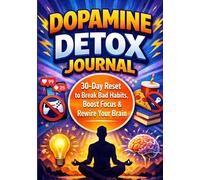 Dopamine Detox Journal: 30-Day Reset to Break Bad Habits, Boost Focus & Rewire Your Brain