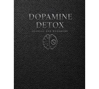 Dopamine Detox Journal and Workbook: A Structured System for Reducing Distractions, Resetting Habits and Improving Focus