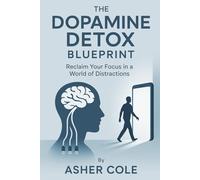 Dopamine Detox: Reclaim Your Focus in a World of Distractions