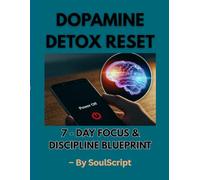 DOPAMINE DETOX RESET: 7 - DAY FOCUS & DISCIPLINE BLUEPRINT