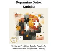 Dopamine Detox Sudoku: 100 Large-Print Hard Sudoku Puzzles for Deep Focus and Screen-Free Thinking