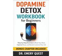 Dopamine Detox Workbook for Beginners: Step-by-Step Exercises to Reset Your Brain, Improve Focus, and Reclaim Control of Your Life (Recovery Handbooks 101)