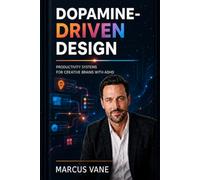 Dopamine-Driven Design: Productivity Systems for Creative Brains with ADHD