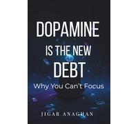 Dopamine Is the New Debt: Why You Can't Focus (THE ATTENTION CRISIS SERIES)