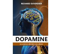 Dopamine: La science derrière vos désirs - Livre de motivation surcharge mentale