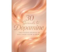 Dopamine Luxe: 30-Second Gratitude Journal: Elegant Mind Reset for Confidence, Joy & Feminine Power