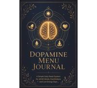 Dopamine Menu Journal: A Simple Daily Reset System for ADHD Minds, Overthinkers, and Low-Energy Days