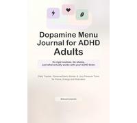 Dopamine Menu Journal for ADHD Adults: Daily Tracker, Personal Menu Builder & Low-Pressure Tools for Focus, Energy and Motivation