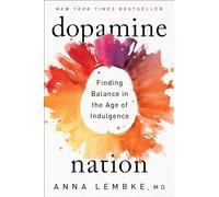 Dopamine Nation: Finding Balance in the Age of Indulgence