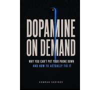 DOPAMINE ON DEMAND: Why you can't put your phone down. And how to actually fix it (The Better You)